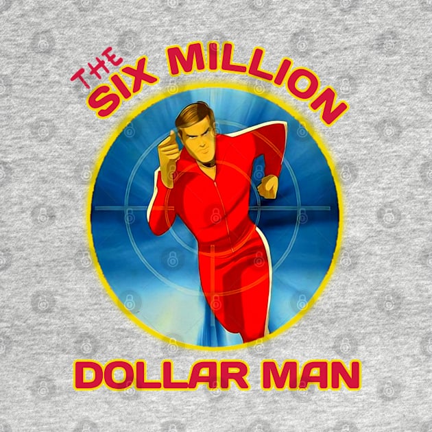 Six million dollar man t-shirt by Tomblo